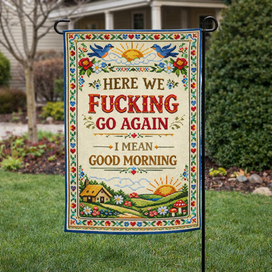 Here We F--king Go Again Garden Flag