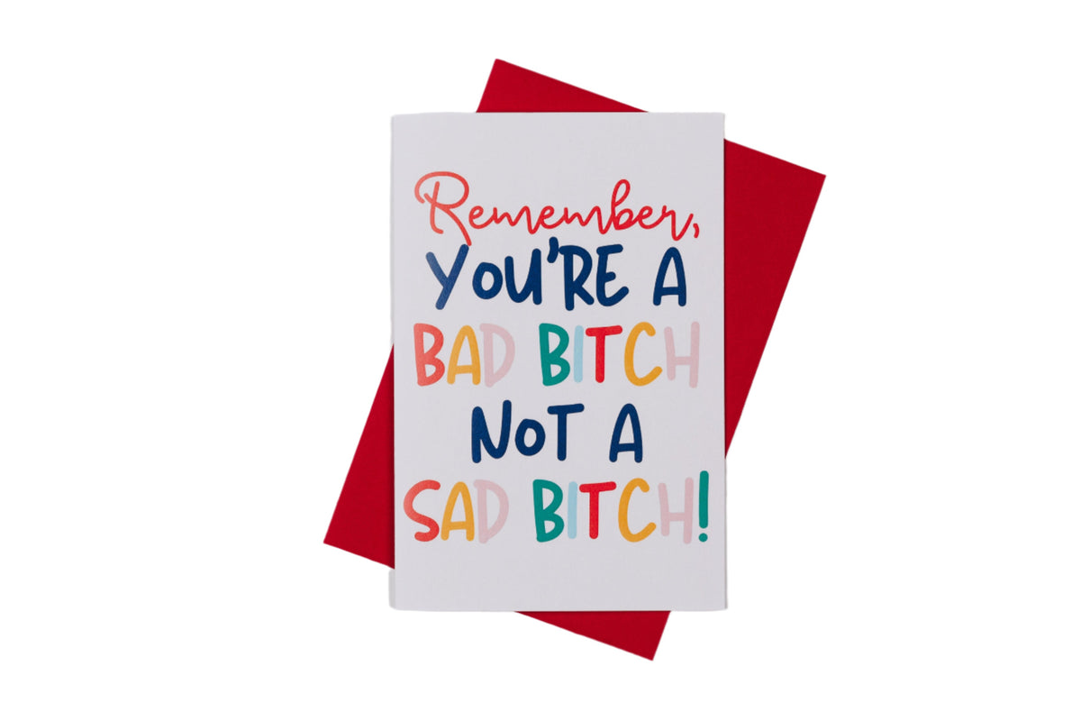 You're A Bad Bitch, Not A Sad Bitch Greeting Card