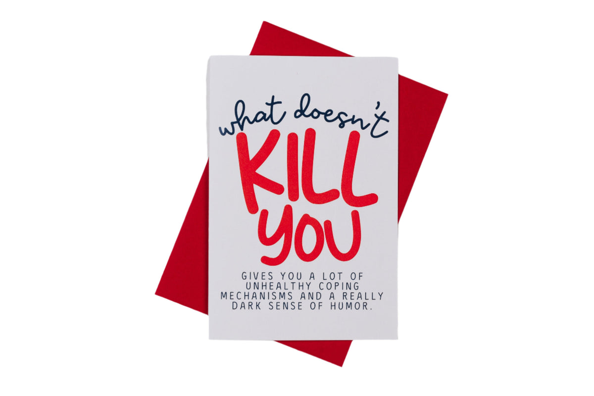 What Doesn't Kill You Greeting Card