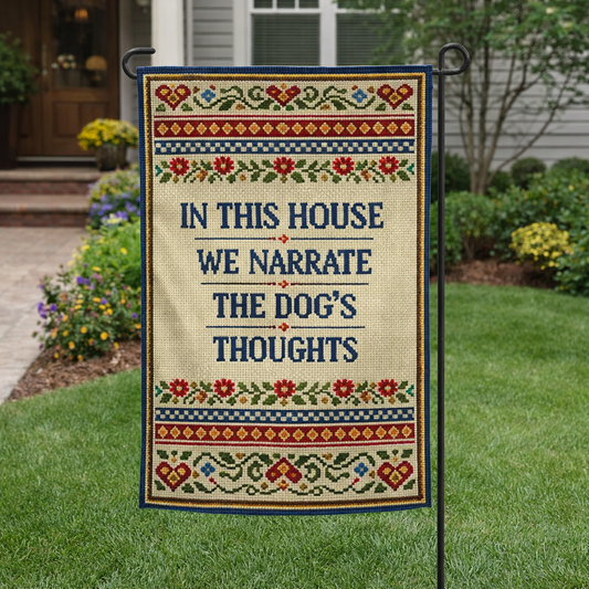 In This House We Narrate the Dog's Thoughts Garden Flag