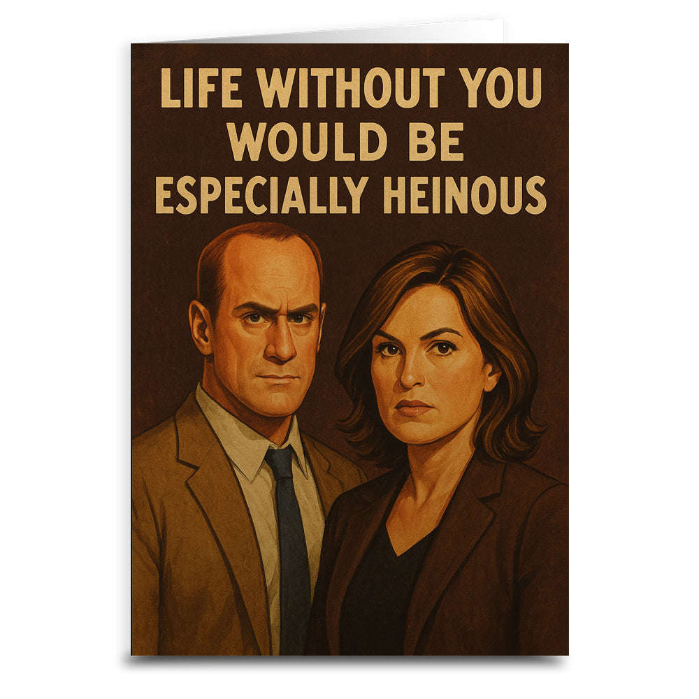 Life Without You Would Be Especially Heinous Greeting Card Otarealm