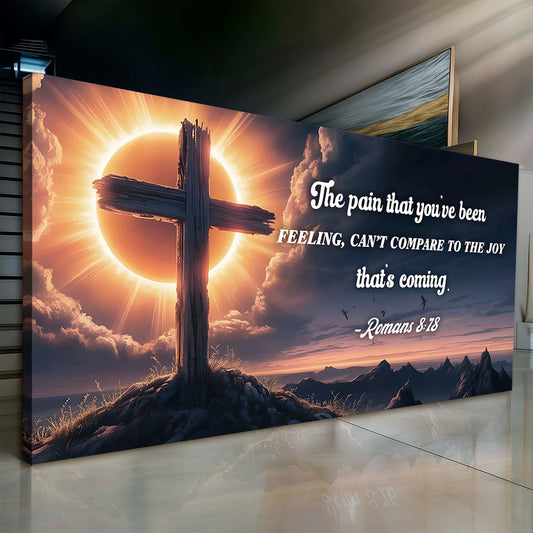 Romans 8:18 - The Joy That's Coming Faith Sign