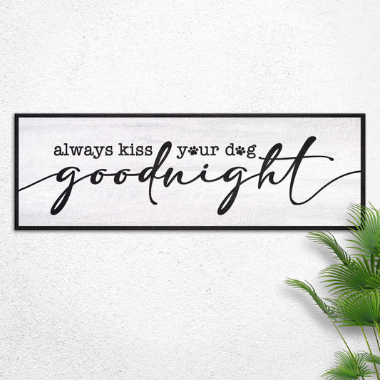 Always Kiss Your Dog Goodnight Sign II Otarealm