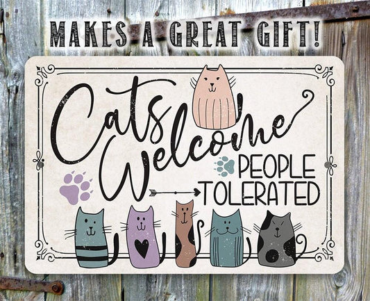Cats Welcome People Tolerated - Metal Sign