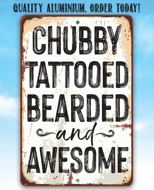 Chubby, Tattooed, Bearded, and Awesome Metal Sign