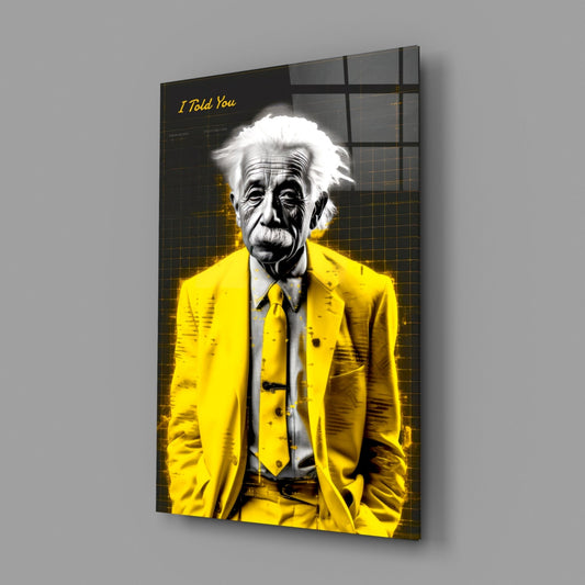 I Told You" - Genius Scientist Glass Wall Art || Designer Collection