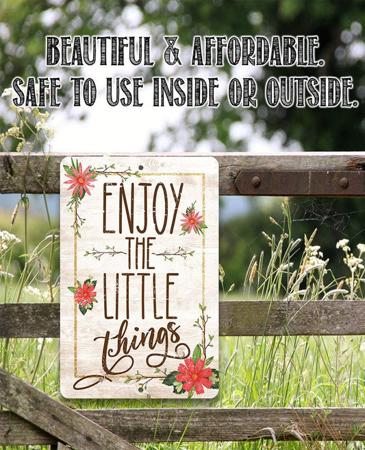 Enjoy The Little Things - Metal Sign