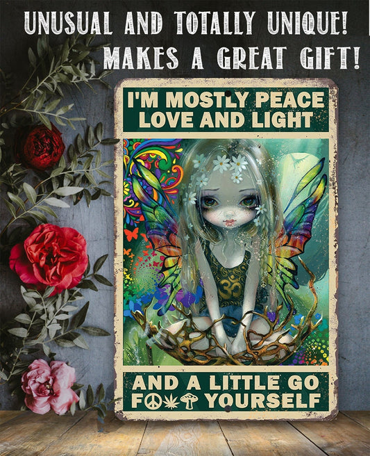 I'm Mostly Peace Love and Light - Metal Sign