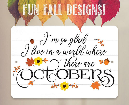 I'm So Glad There are Octobers - Metal Sign