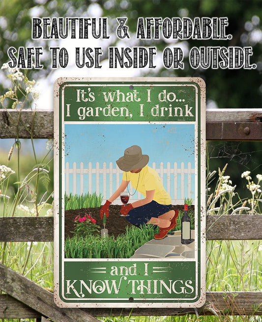 It's What I Do, I Garden, I Drink And I Know Things - Metal Sign