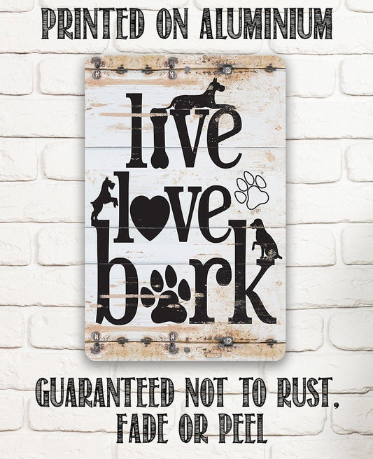 Live Love Bark - Metal Sign
