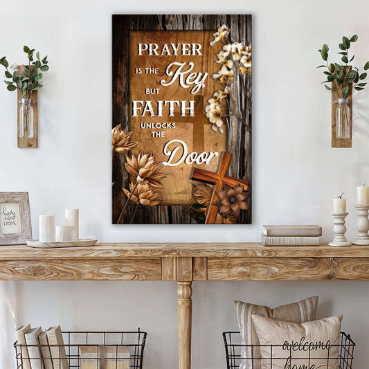 Prayer Is The Key But Faith Unlocks The Door Faith Sign Otarealm