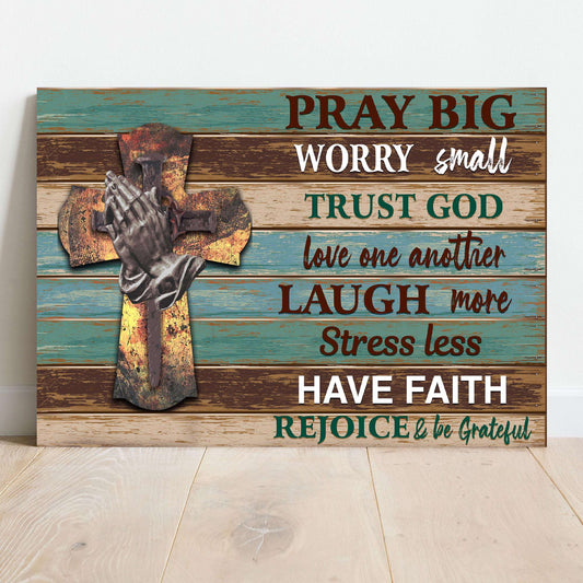Pray Big Worry Small Sign Otarealm