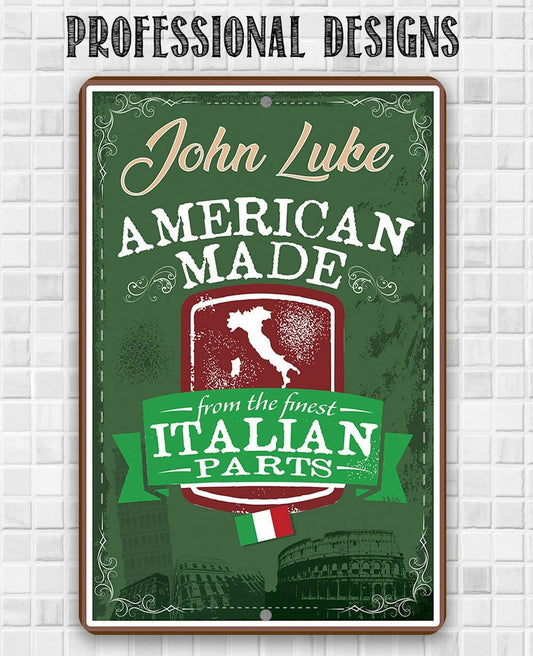 Personalized - American Made From The Finest Italian Parts - Metal Sign