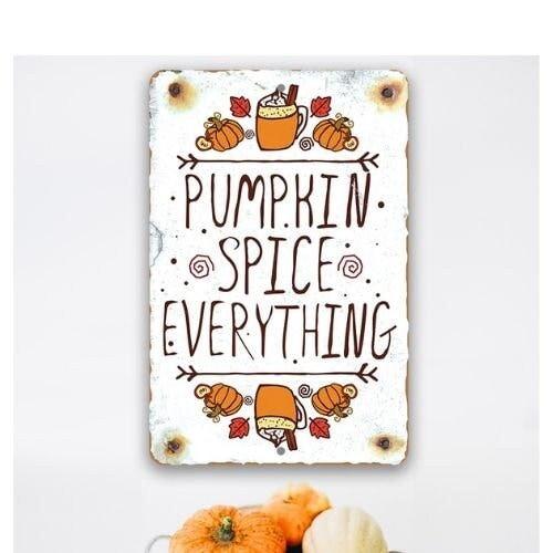 Pumpkin Spice Everything - Metal Sign
