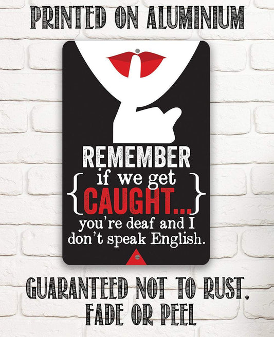 Remember If We Get Caught - Metal Sign