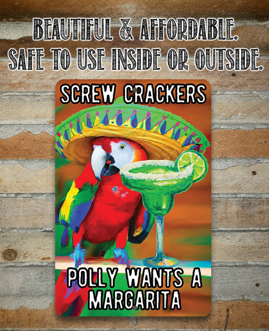 Screw Crackers Polly Wants a Margarita - Metal Sign