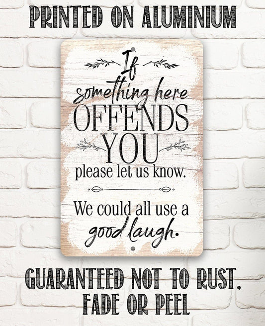 If Something Here Offends - Metal Sign