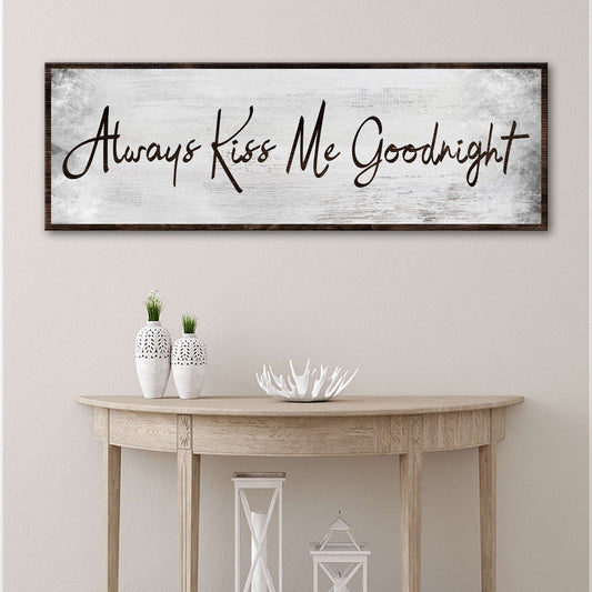Always Kiss Me Goodnight Sign IV Otarealm