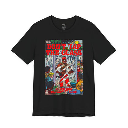 Don't Tap The Glass - Unisex Jersey Short Sleeve Tee