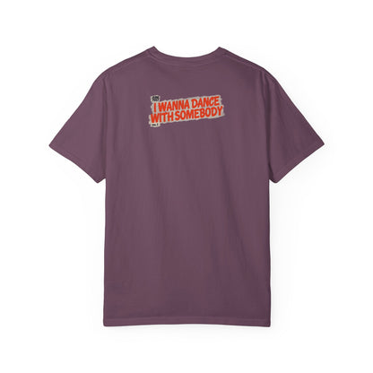 I Wanna Dance with Somebody - Unisex Comfort Colors T-shirt