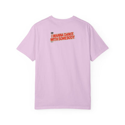 I Wanna Dance with Somebody - Unisex Comfort Colors T-shirt