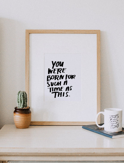 8x10 You Were Born For Such A Time