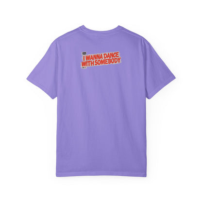 I Wanna Dance with Somebody - Unisex Comfort Colors T-shirt