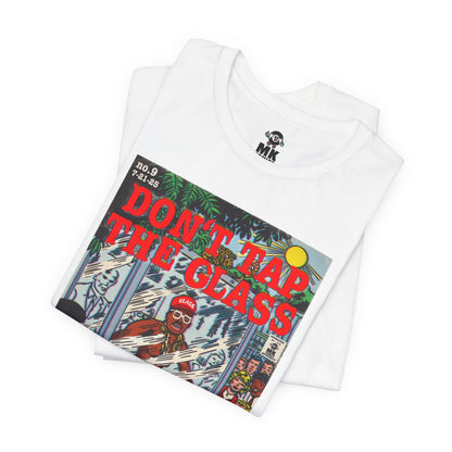 Don't Tap The Glass - Unisex Jersey Short Sleeve Tee