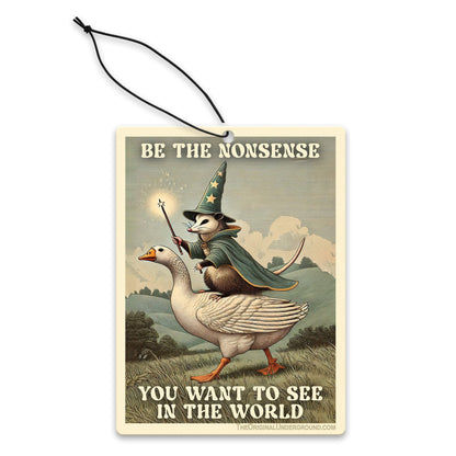 Be the Nonsense You Want to See In the World Air Freshener