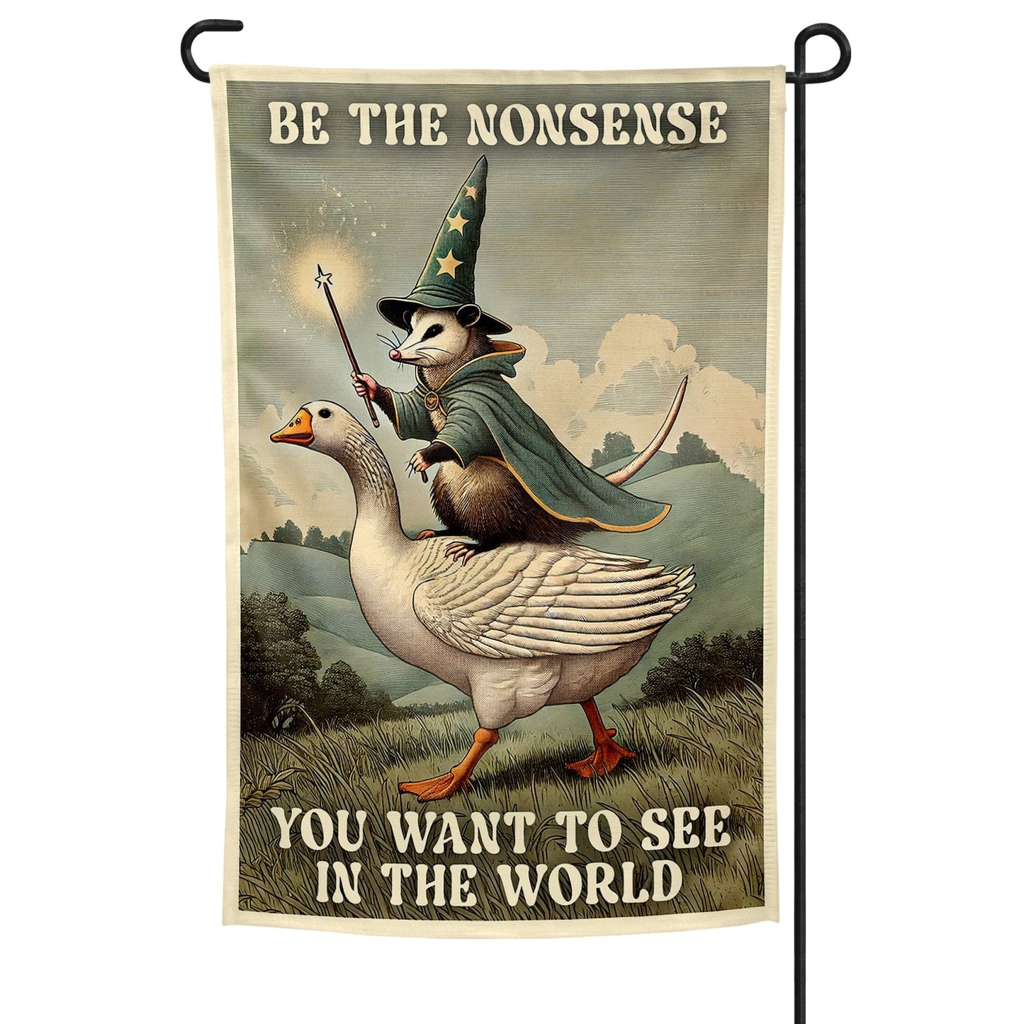 Be the Nonsense You Want to See Garden Flag