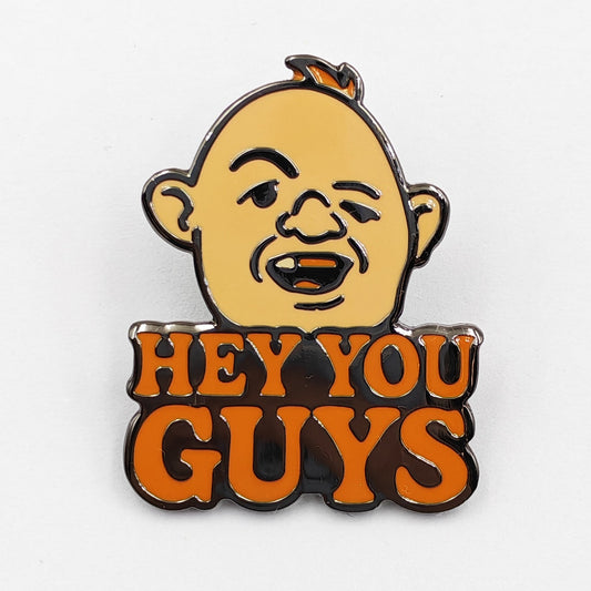 Hey You Guys Enamel Pin