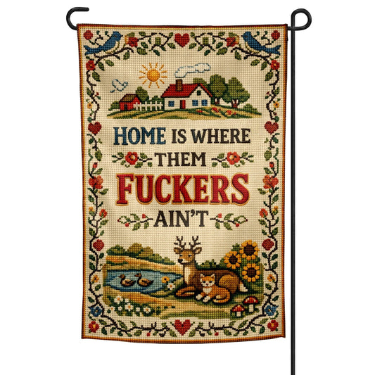 Home is Where Them F--kers Ain't Garden Flag
