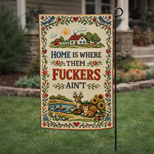 Home is Where Them F--kers Ain't Garden Flag