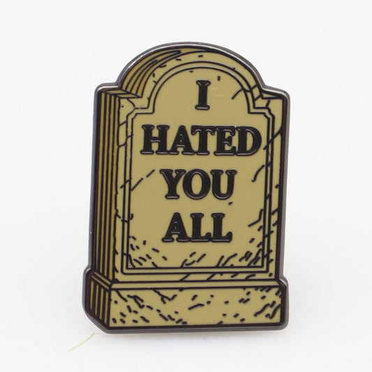 I Hated You All Enamel Pin