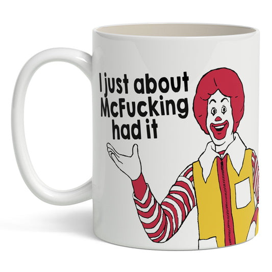I Just About McF--king Had It Mug
