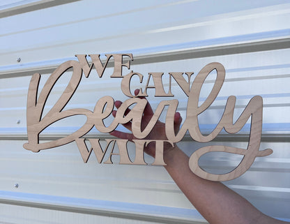 We Can Bearly Wait Wooden Sign