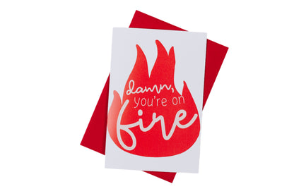 Damn, You're On Fire Greeting Card
