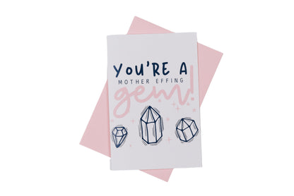 You're A Mother Effing Gem Greeting Card