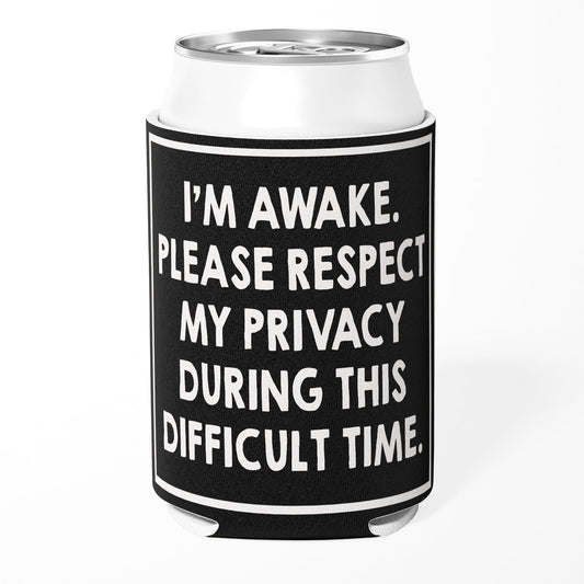 I'm Awake Please Respect My Privacy Can Cooler