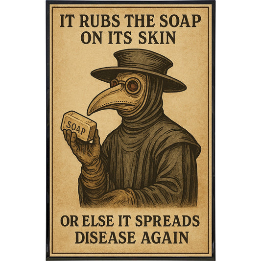 It Rubs The Soap On Its Skin Poster Print