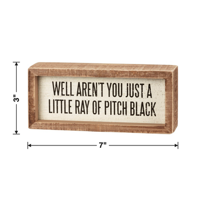 Just A Little Ray Of Pitch Black Inset Wooden Box Sign | 7" x 3" Quote Decor