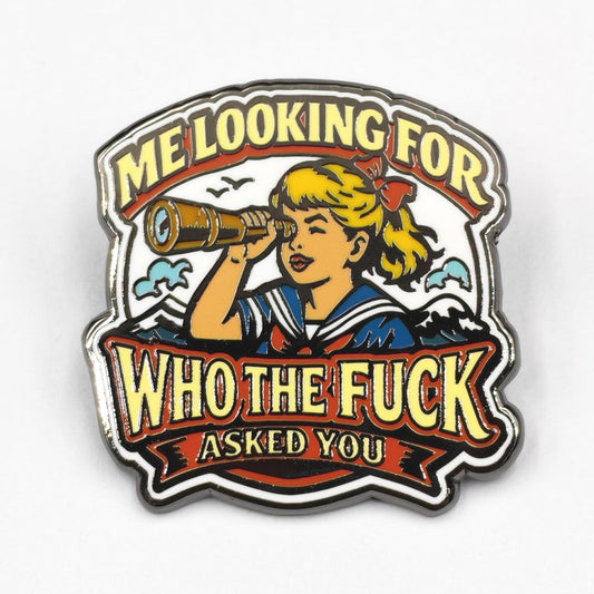 Me Looking for Who the F-ck Asked You Enamel Pin