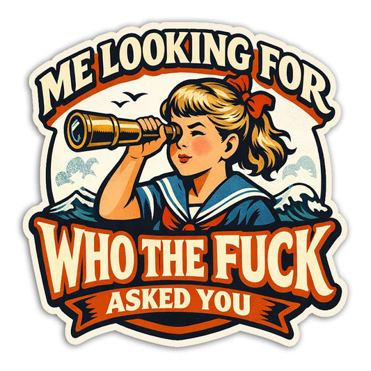 Me Looking for Who The F-ck Asked You Sticker