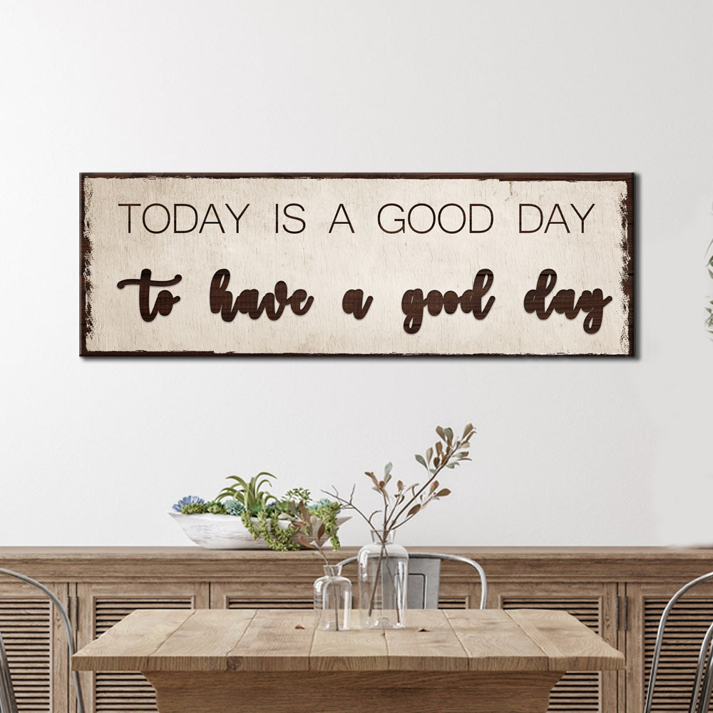 Today Is A Good Day Sign
