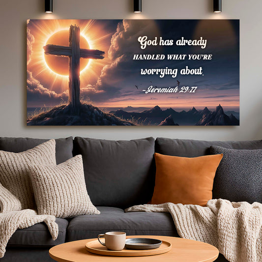 Jeremiah 29:11 - God Has Already Handled What You're Worrying Faith Sign