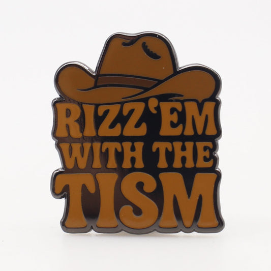 Rizz 'Em With the Tism Enamel Pin