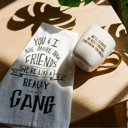 You & I Are More Than Friends Dish Towel and We'll Always Be Best Friends Mug Bundle