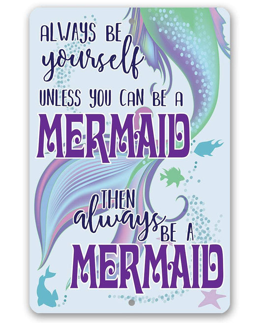 Always Be A Mermaid - Metal Sign