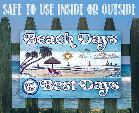 Beach Days are the Best Days - Metal Sign